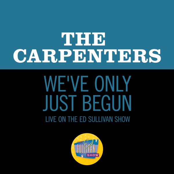 Carpenters – We’ve Only Just Begun (Live On The Ed Sullivan Show, October 18, 1970) – Single [iTunes Plus AAC M4A]