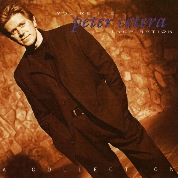Peter Cetera – You’re the Inspiration: A Collection [iTunes Plus AAC M4A]