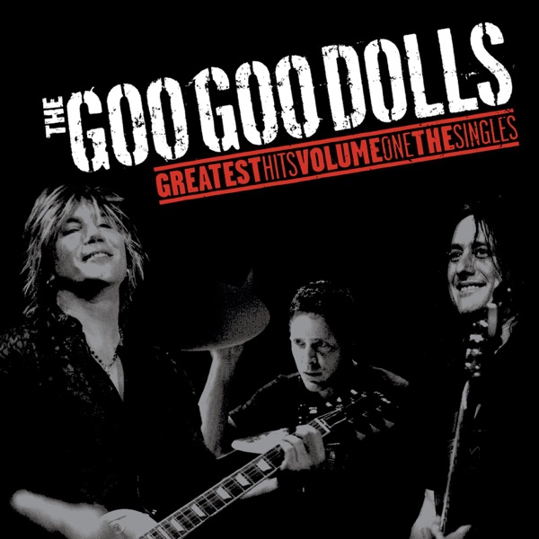 The Goo Goo Dolls – Greatest Hits, Volume One: The Singles [iTunes Plus AAC M4A]