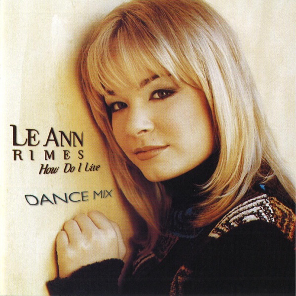 LeAnn Rimes – How Do I Live (Dance Mix) – EP [iTunes Plus AAC M4A]