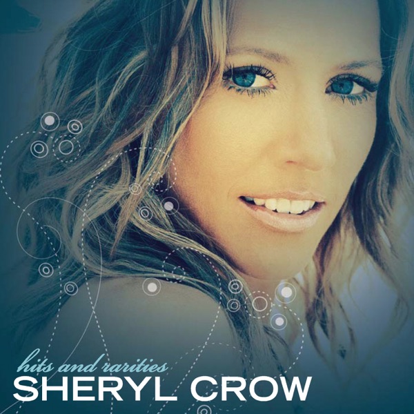 Sheryl Crow – Hits and Rarities [iTunes Plus AAC M4A]
