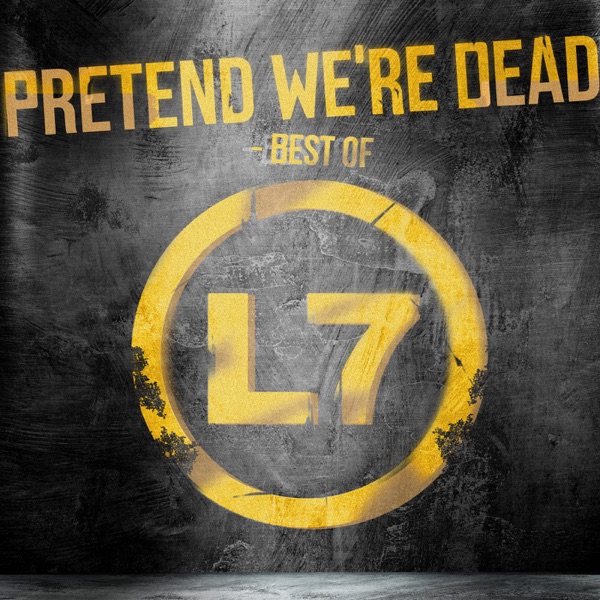 L7 – Pretend We’re Dead – Best Of [iTunes Plus AAC M4A]