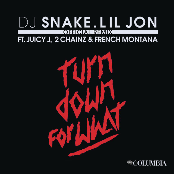 DJ Snake & Lil Jon – Turn Down for What (feat. Juicy J, 2 Chainz & French Montana) [Remix] – Single [iTunes Plus AAC M4A]