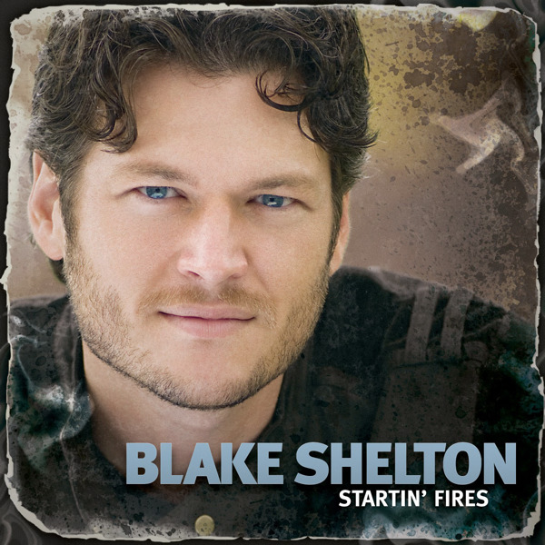 Blake Shelton – Startin’ Fires [iTunes Plus AAC M4A]