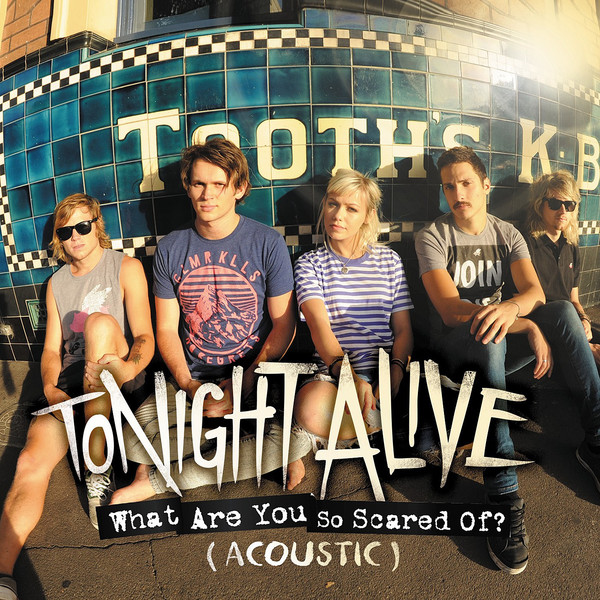Tonight Alive – What Are You So Scared of? (Acoustic) [iTunes Plus AAC M4A]