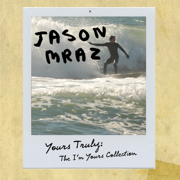 Jason Mraz – Yours Truly: The I’m Yours Collection – EP [iTunes Plus AAC M4A]