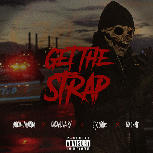 Uncle Murda – Get the Strap (feat. Casanova, 6ix9ine & 50 Cent) – Single [iTunes Plus AAC M4A]